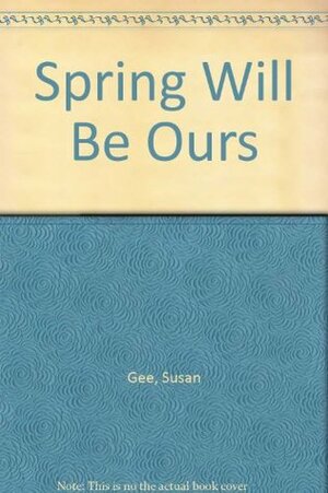 Spring Will be Ours by Sue Gee