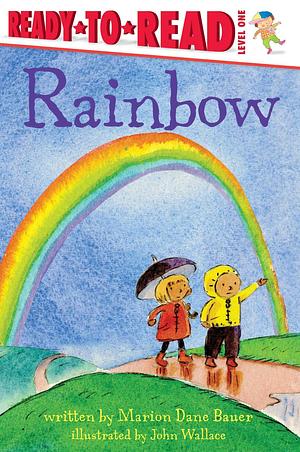 Rainbow: Ready-to-Read Level 1 by Marion Dane Bauer, John Wallace