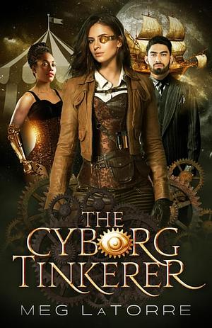 The Cyborg Tinkerer by Meg LaTorre