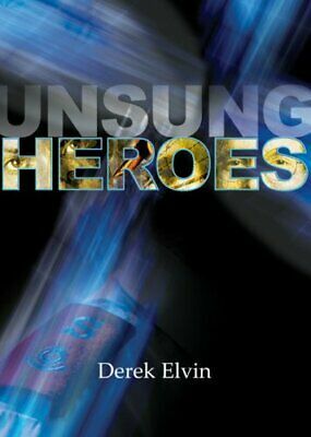 Unsung Heroes by Derek Elvin