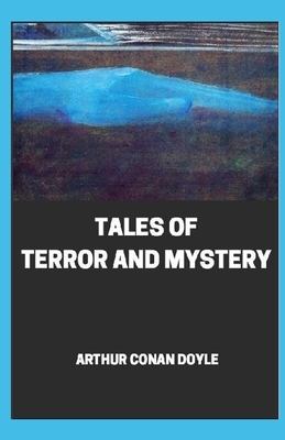 Tales of Terror and Mystery illustrated by Arthur Conan Doyle