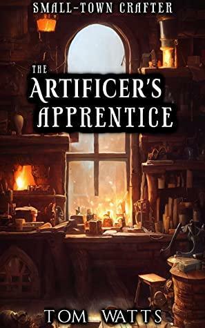 The Artificer's Apprentice by Tom Watts