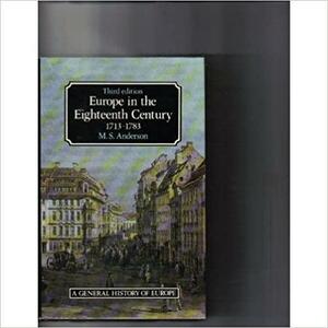 Europe in the Eighteenth Century, 1713-1783 by M.S. Anderson