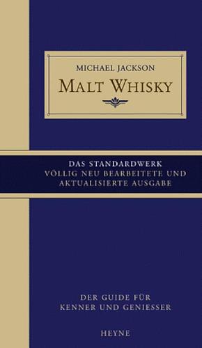 Malt whisky: der Guide für Kenner und Geniesser by Michael Jackson