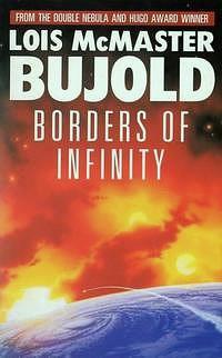 Borders of Infinity by Lois McMaster Bujold