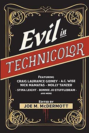 Evil in Technicolor by J.M. McDermott