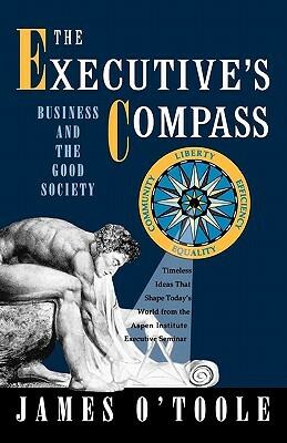 The Executive's Compass: Business and the Good Society by James O'Toole