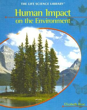 Human Impact on the Environment by Elizabeth Rose