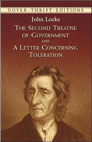 The Second Treatise of Government and A Letter Concerning Toleration (text only) by J. Locke by John Locke, John Locke