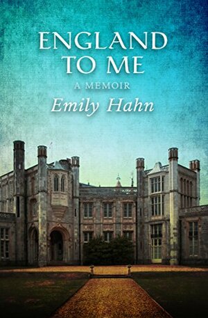 England to Me: A Memoir by Emily Hahn