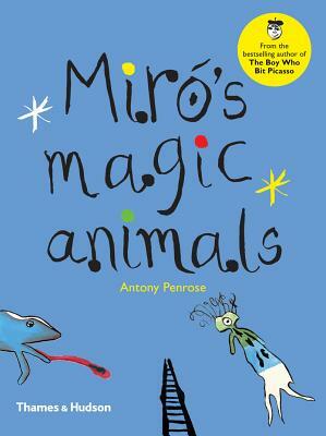 Miró's Magic Animals by Antony Penrose