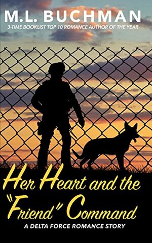 Her Heart and the “Friend” Command by M.L. Buchman