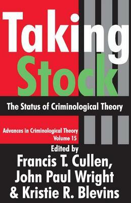 Taking Stock: The Status of Criminological Theory by Francis T. Cullen