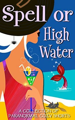 Spell or High Water by Heather Hamilton, Kathi Daley, ReGina Welling, Erin Lynn