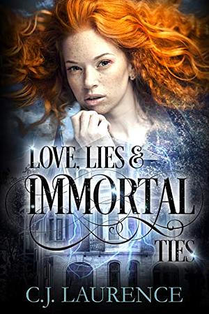 Love, Lies and Immortal Ties by C.J. Laurence