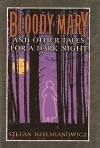 Bloody Mary and Other Tales for a Dark Night by Stefan Dziemianowicz