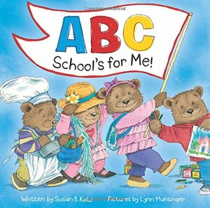 ABC School's for Me! by Susan B. Katz, Lynn Munsinger