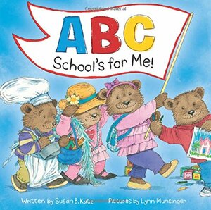 ABC School's for Me! by Lynn Munsinger, Susan B. Katz