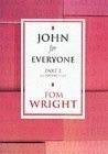 John for Everyone: Part 2: Chapters 11-21 by Tom Wright