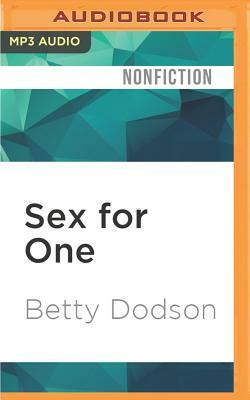 Sex for One: The Joy of Self-Loving by Betty Dodson