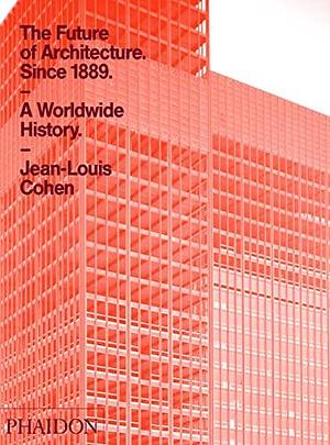 The Future of Architecture Since 1889 by Jean-Louis Cohen