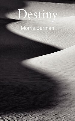 Destiny by Morris Berman