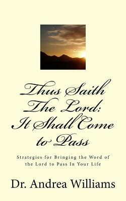 Thus Saith the LORD: It Shall Come To Pass by Andrea Williams
