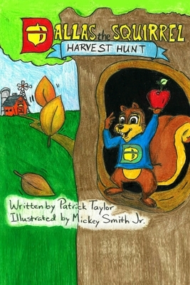 Dallas the Squirrel: Harvest Hunt by Patrick Taylor