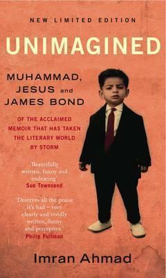 Unimagined: Muhammed, Jesus Christ and James Bond by Imran Ahmad