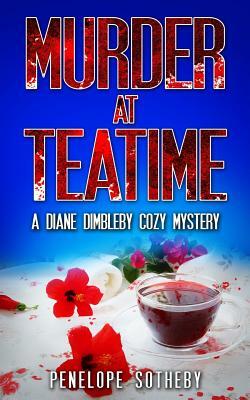 Murder at Teatime: A Diane Dimbleby Cozy Mystery by Penelope Sotheby