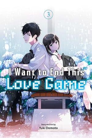 I Want to End This Love Game, Vol. 3 by Yuki Domoto, Yuki Domoto