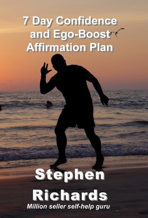 7 Day Confidence and Ego-Boost Affirmation Plan by Stephen Richards