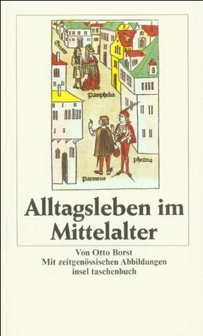 Alltagsleben Im Mittelalter (Insel Taschenbuch) by Otto Borst