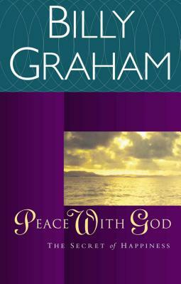 Peace with God: The Secret of Happiness by Billy Graham