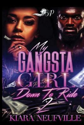 My Gangsta Girl 2: Down to Ride by Kiara Neufville