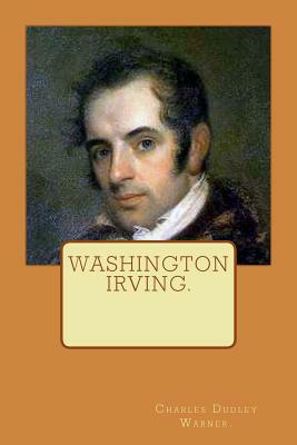 Washington Irving by Charles Dudley Warner