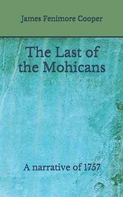 The Last of the Mohicans: A narrative of 1757 (Aberdeen Classics Collection) by James Fenimore Cooper