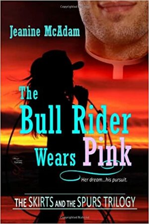 The Bull Rider Wears Pink by Jeanine McAdam