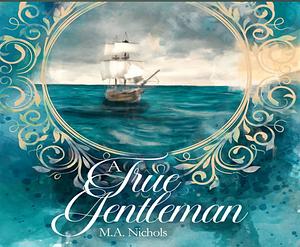 A True Gentleman by M.A. Nichols