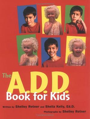 The A.D.D. Book for Kids by Sheila M. Kelly