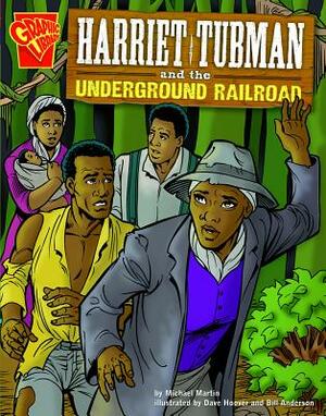 Harriet Tubman and the Underground Railroad by Michael J. Martin