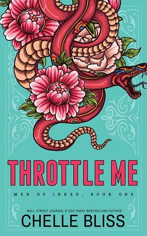 Throttle Me: Special Edition by Chelle Bliss