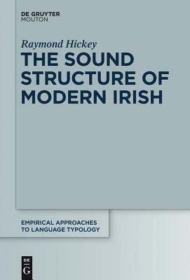 The Sound Structure of Modern Irish by Raymond Hickey