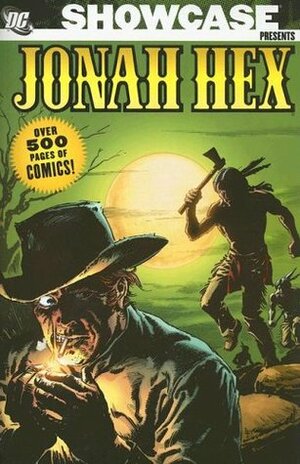 Showcase Presents: Jonah Hex, Vol. 1 by Noly Panaligan, Michael Fleisher, Gil Kane, George Moliterni, Doug Wildey, José Luis García-López, Arnold Drake, Jim Aparo, Tony DeZúñiga, Denny O'Neil, Robert Kanigher, John Albano
