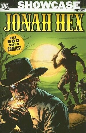 Showcase Presents: Jonah Hex, Vol. 1 by Noly Panaligan, Michael L. Fleisher, Gil Kane, George Moliterni, Doug Wildey, José Luis García-López, Arnold Drake, Jim Aparo, Tony DeZúñiga, Denny O'Neil, Robert Kanigher, John Albano