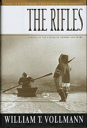 The Rifles: A Book of North American Landscapes by William T. Vollmann, William T. Vollmann