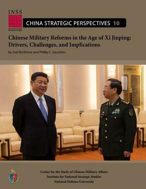 Chinese military reforms in the age of Xi Jinping: drivers, challenges, and implications by Institute for National Str Studies (Us), Center for the Chinese Military Affairs, Joel Wuthnow