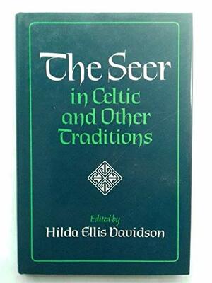 The Seer In Celtic And Other Traditions by H.R. Ellis Davidson