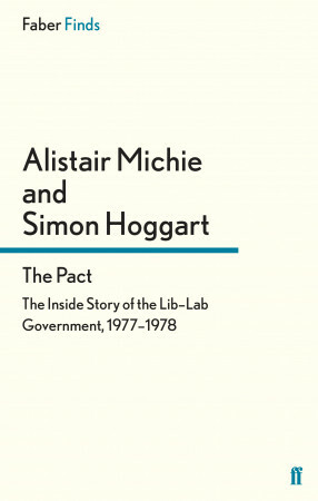 The Pact: Inside Story of the Lib-Lab Government, 1977-78 by Alistair Michie, Simon Hoggart