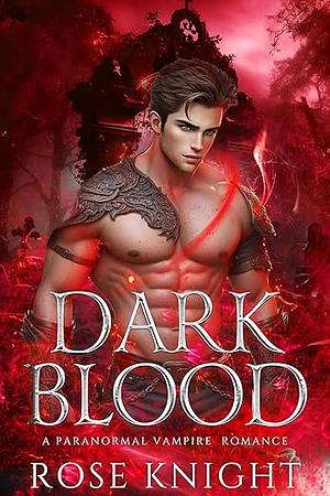 Dark Blood by Rose Knight